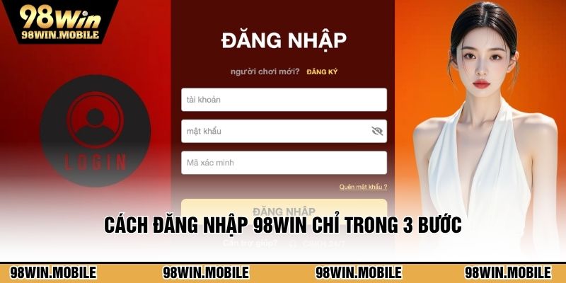 Cách đăng nhập 98WIN chỉ trong 3 bước