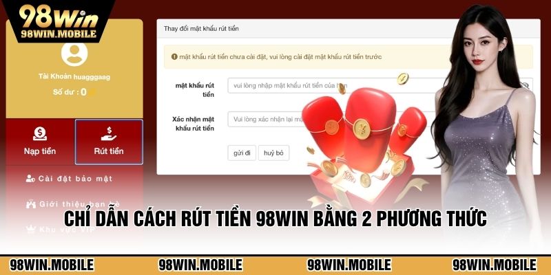 Chỉ dẫn cách rút tiền 98WIN bằng 2 phương thức