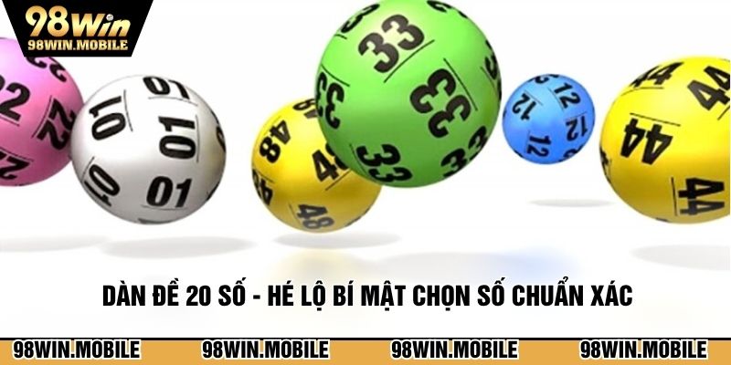 Dàn Đề 20 Số - Hé Lộ Bí Mật Chọn Số Chuẩn Xác Từ Cao Thủ